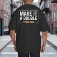 Make It A Double Twin Dad Fathers Day T-Shirt Big And Tall Men's T-Shirt Back Print