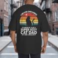 I Never Dreamed I'd Grow Up To Be a Super Sexy Cat Dad Big And Tall Men's T-Shirt Back Print