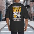 Drink Beer & Hang With My Frenchie French Bulldog Dad For Men Women Big And Tall Men's T-Shirt Back Print
