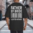 Father Of The Bride Scan For Wedding Marriage Bride Dad Big And Tall Men's T-Shirt Back Print