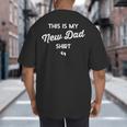 First Time Father Expecting This Is My New Dad Shirt Big And Tall Men's T-Shirt Back Print