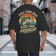 Full Time Dad Part Time Hooker Fishing Humor Fathers Day Big And Tall Men's T-Shirt Back Print