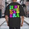 In My Glowing Dad Era Groovy Colorful Bright Big And Tall Men's T-Shirt Back Print