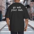Go Ask Your Dad For Mom Shirts With Sayings Big And Tall Men's T-Shirt Back Print