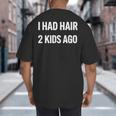 I Had Hair Two Kids Ago Bald Dad Fathers Day Big And Tall Men's T-Shirt Back Print