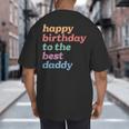 Happy Birthday To The Best Daddy Happy Birthday Dad Big And Tall Men's T-Shirt Back Print