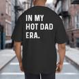 In My Hot Dad Era Adult Humor Saying Big And Tall Men's T-Shirt Back Print