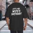 Humor Dad Husband It's My Wife's Birthday Big And Tall Men's T-Shirt Back Print