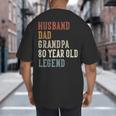 Husband Dad Grandpa 80 Year Old Legend 80th Birthday Big And Tall Men's T-Shirt Back Print