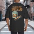 Ill Be In Backyard Saying Dad Men Grandpa Uncle Big And Tall Men's T-Shirt Back Print
