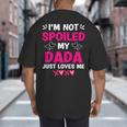 I'm Not Spoiled My Dada Just Loves Me Kids Girls Daughter Big And Tall Men's T-Shirt Back Print