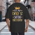It's My Dad's 50th Birthday Happy 50 Years Old Big And Tall Men's T-Shirt Back Print It's My Dad's 50th Birthday Happy 50 Years Old Big And Tall Men's T-Shirt Back Print
