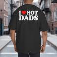 I Love Hot Dads Big And Tall Men's T-Shirt Back Print