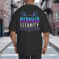 Mermaid Security Don't Mess With My Mermaid Merman Mer Dad Big And Tall Men's T-Shirt Back Print