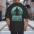 Mermaid Security Vintage Birthday Party Dad Father Day Big And Tall Men's T-Shirt Back Print
