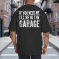 If You Need Me I'Ll Be In The Garage Shirt Men Mechanic Dad Big And Tall Men's T-Shirt Back Print