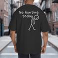 No Hunting Today Sad Stickman Men Hunters Hunting Dad Big And Tall Men's T-Shirt Back Print