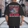 He Is Not Just A Solider He Is My Dad Proud Army Daughter Big And Tall Men's T-Shirt Back Print He Is Not Just A Solider He Is My Dad Proud Army Daughter Big And Tall Men's T-Shirt Back Print