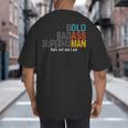 Old Man Saying Bold Badass Superhuman Gag Birthday Dad Big And Tall Men's T-Shirt Back Print