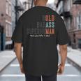 Old Man Saying Gag Father's Day Birthday Dad Grandpa Big And Tall Men's T-Shirt Back Print
