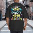 OMG It's My Dad's 40th Birthday Sweet 40 Years Old Big And Tall Men's T-Shirt Back Print