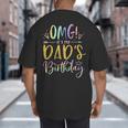 OMG It's My Dad's Birthday Happy Bday Father Tie Dye Small Big And Tall Men's T-Shirt Back Print