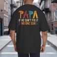 Papa If He Can't Fix It No One Can Father's Day Dad Grandpa Big And Tall Men's T-Shirt Back Print