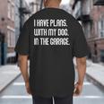 I Have Plans With My Dog In The Garage Dad Joke Handyman Big And Tall Men's T-Shirt Back Print