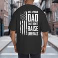 Proud Dad That Didn't Raise Liberals American Flag -ON BACK Women Men Big And Tall Men's T-Shirt Back Print