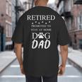 Retired Promoted To Stay At Home Dog Dad Big And Tall Men's T-Shirt Back Print Retired Promoted To Stay At Home Dog Dad Big And Tall Men's T-Shirt Back Print