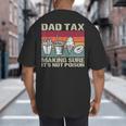 Retro Dad Tax Making Sure It's Not Poison Father's Day Big And Tall Men's T-Shirt Back Print