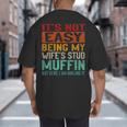 Retro Fathers Day Not Easy Being My Wifes Stud Muffin Dad Big And Tall Men's T-Shirt Back Print