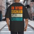 In My Sigma Dad Era Meme Alpha Male Slang Daddy Big And Tall Men's T-Shirt Back Print