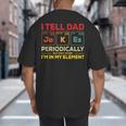 i Tell Dad Jokes Periodically But When I'm In My Elements Big And Tall Men's T-Shirt Back Print