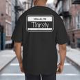 Thirsty Name Tag Hello I'm Thirsty Dad Joke Name Tag Big And Tall Men's T-Shirt Back Print