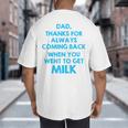 Dad Thanks For Always Coming Back When You Went To Get Milk Big And Tall Men's T-Shirt Back Print