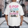 K-Pop Dad Of The Birthday Girl K Pop Birthday Party Big And Tall Men's T-Shirt Back Print