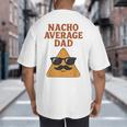 Nacho Average Dad Dad Joke Nacho Chip Big And Tall Men's T-Shirt Back Print