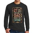 21st Birthday For Dad 21 Year Old Child Son Daughter Men Long Sleeve T-Shirt 21st Birthday For Dad 21 Year Old Child Son Daughter Men Long Sleeve T-Shirt