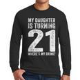 21st Birthday Dad Mom 21 Year Old Daughter Family Squad Men Long Sleeve T-Shirt