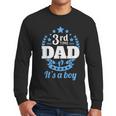 3rd Time Dad Dad Pregnancy It's a Boy Men Long Sleeve T-Shirt
