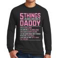 5 Things You Should Know About My Daddy Fathers Day Men Long Sleeve T-Shirt