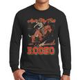 Ain't My First Rodeo Bull Riding Cowboy Dad Rider Boy Men Men Long Sleeve T-Shirt Ain't My First Rodeo Bull Riding Cowboy Dad Rider Boy Men Men Long Sleeve T-Shirt