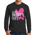 Always a Daddy's Girl Shirt Daughter Girls Women Men Long Sleeve T-Shirt