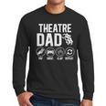 Theatre Dad Pay Drive Theatre Actress Dad Theater Father Men Long Sleeve T-Shirt Theatre Dad Pay Drive Theatre Actress Dad Theater Father Men Long Sleeve T-Shirt