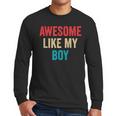 Awesome Like My Boy Mom Dad Men Long Sleeve T-Shirt