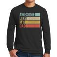 Awesome Like My Dad Men Long Sleeve T-Shirt
