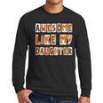 Awesome Like My Daughter For Men Dad Fathers Day Men Long Sleeve T-Shirt