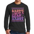 Baddie With A Dead Daddy Dead Dad Club Baddie On Back Men Long Sleeve T-Shirt