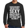 Bald Guy Art For Men Dad Sexy Bald People Bald Man Men Long Sleeve T-Shirt Bald Guy Art For Men Dad Sexy Bald People Bald Man Men Long Sleeve T-Shirt